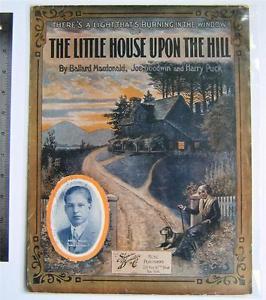 HISTORICAL SHEET MUSIC THE LITTLE HOUSE UPON THE HILL Shapiro, Bernstein 1915